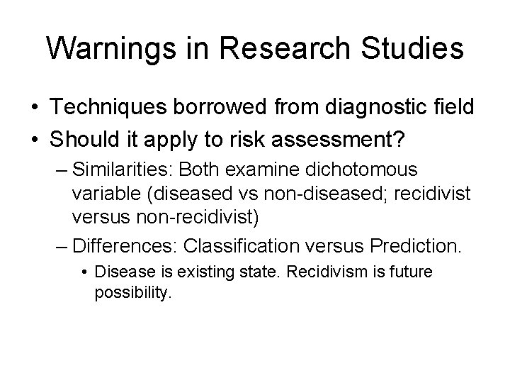 Warnings in Research Studies • Techniques borrowed from diagnostic field • Should it apply