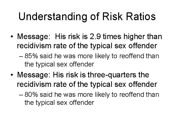 Understanding of Risk Ratios • Message: His risk is 2. 9 times higher than