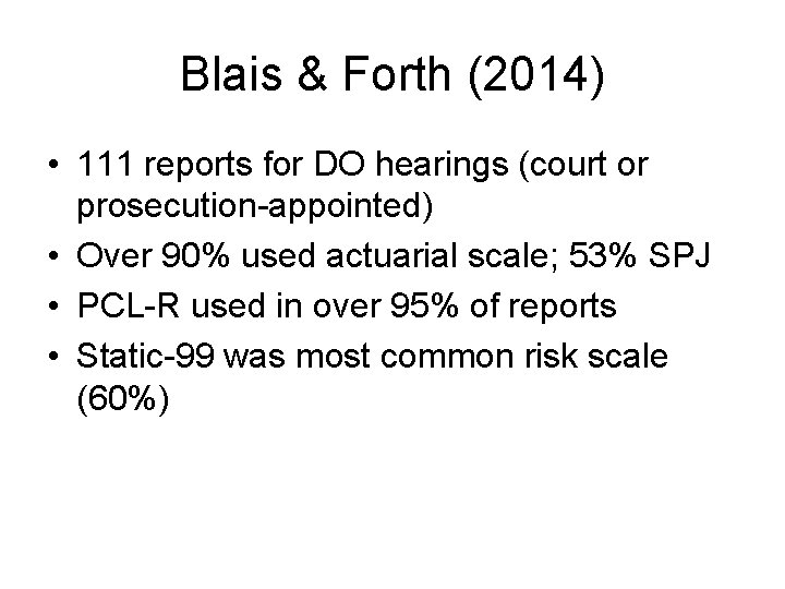 Blais & Forth (2014) • 111 reports for DO hearings (court or prosecution-appointed) •