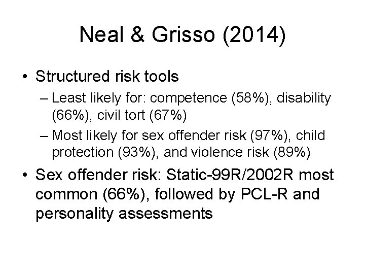 Neal & Grisso (2014) • Structured risk tools – Least likely for: competence (58%),