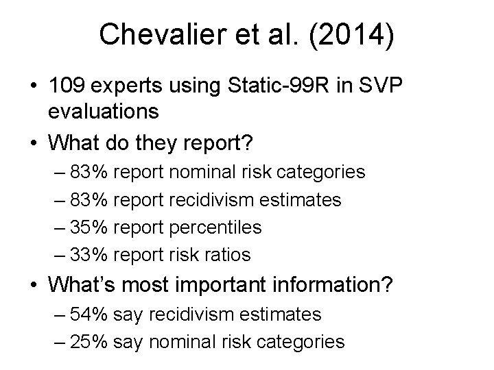 Chevalier et al. (2014) • 109 experts using Static-99 R in SVP evaluations •
