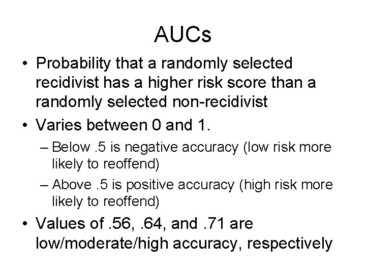 AUCs • Probability that a randomly selected recidivist has a higher risk score than
