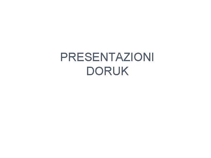 PRESENTAZIONI DORUK 