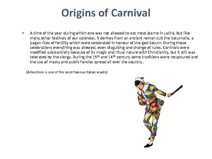 Origins of Carnival • A time of the year during which one was not