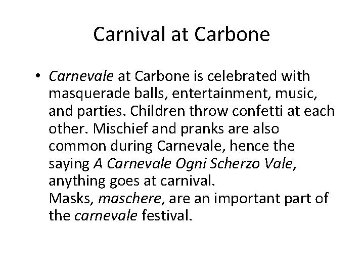 Carnival at Carbone • Carnevale at Carbone is celebrated with masquerade balls, entertainment, music,