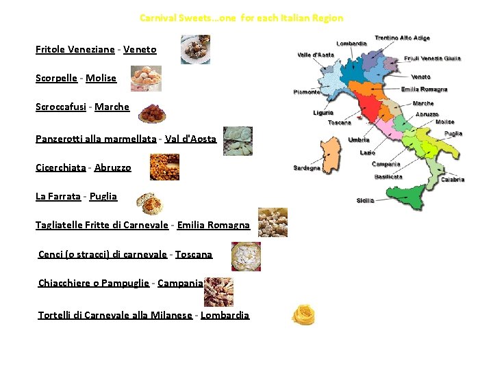  Carnival Sweets…one for each Italian Region Fritole Veneziane - Veneto Scorpelle - Molise