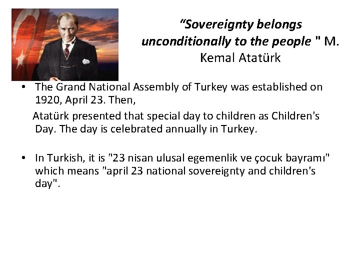 “Sovereignty belongs unconditionally to the people " M. Kemal Atatürk • The Grand National