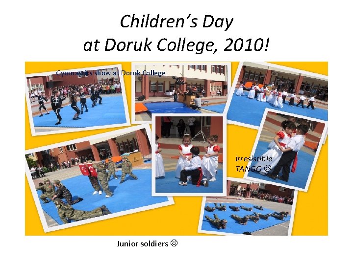 Children’s Day at Doruk College, 2010! Gymnastics show at Doruk College Irresistible TANGO Junior
