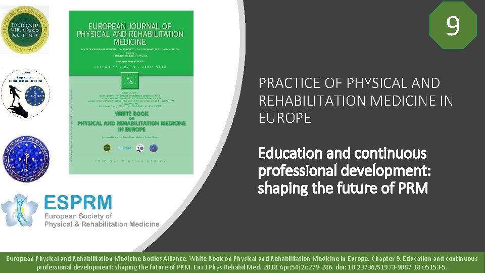 9 PRACTICE OF PHYSICAL AND REHABILITATION MEDICINE IN EUROPE Education and continuous professional development: