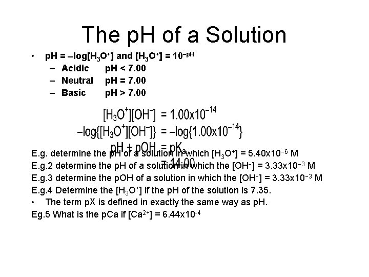 The p. H of a Solution • p. H = log[H 3 O+] and