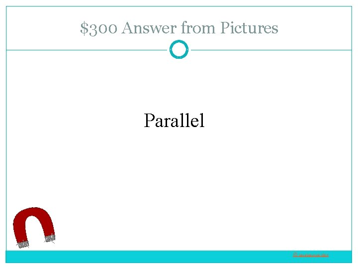 $300 Answer from Pictures Parallel © Love. Learning 2014 