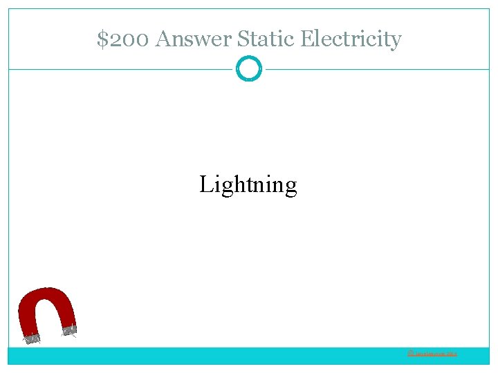 $200 Answer Static Electricity Lightning © Love. Learning 2014 