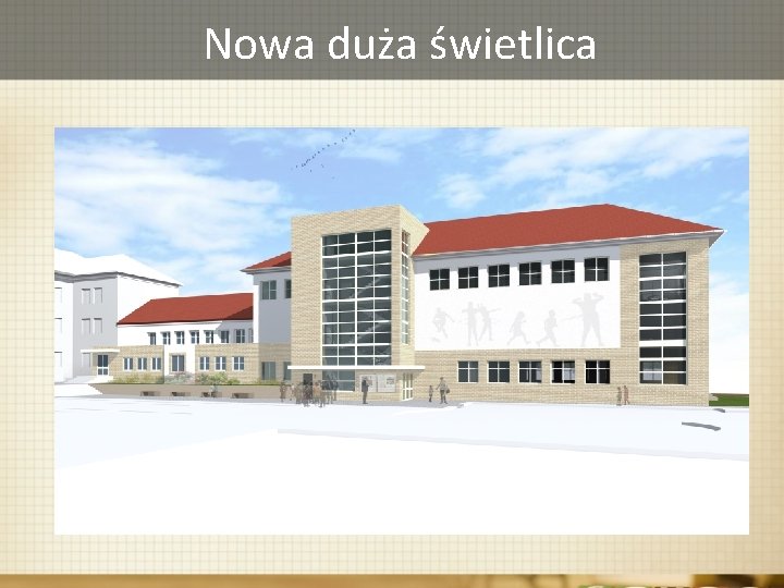 Nowa duża świetlica 