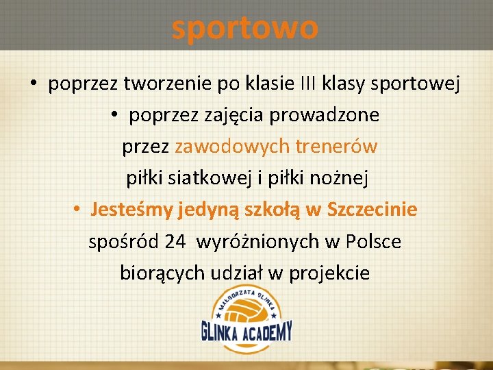 sportowo • poprzez tworzenie po klasie III klasy sportowej • poprzez zajęcia prowadzone przez
