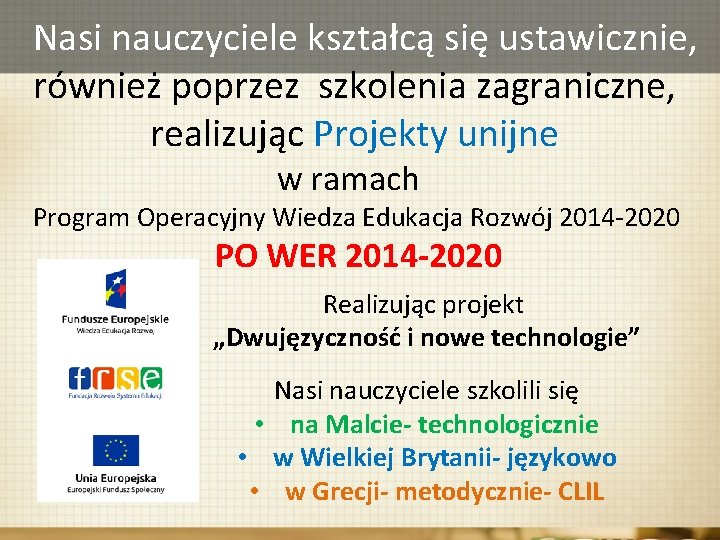 Nasi nauczyciele kształcą się ustawicznie, również poprzez szkolenia zagraniczne, realizując Projekty unijne w ramach