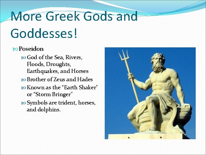 More Greek Gods and Goddesses! Poseidon God of the Sea, Rivers, Floods, Droughts, Earthquakes,