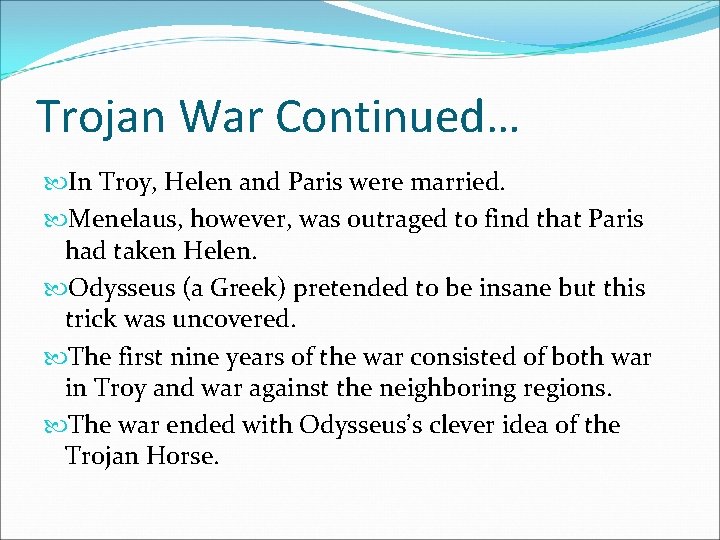 Trojan War Continued… In Troy, Helen and Paris were married. Menelaus, however, was outraged