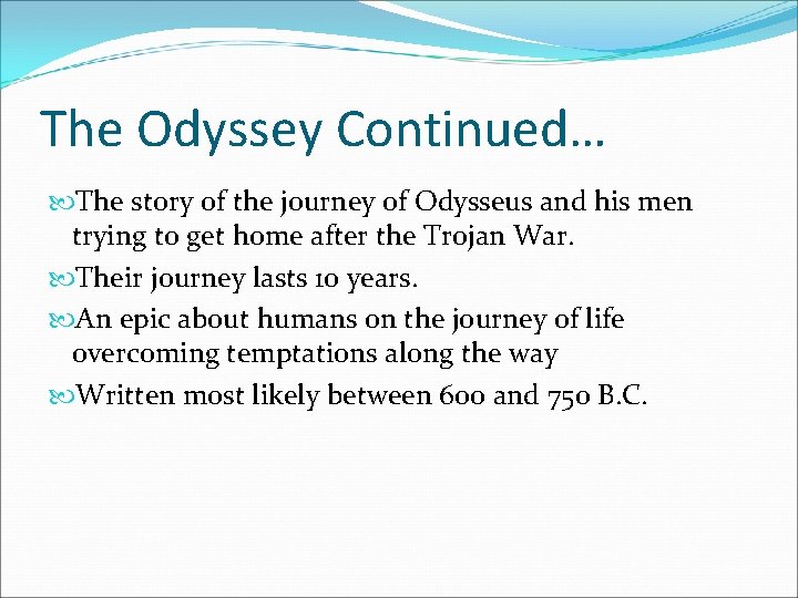 The Odyssey Continued… The story of the journey of Odysseus and his men trying