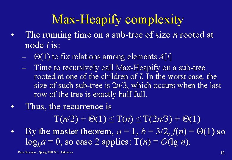 Max-Heapify complexity • The running time on a sub-tree of size n rooted at