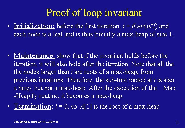 Proof of loop invariant • Initialization: before the first iteration, i = floor(n/2) and