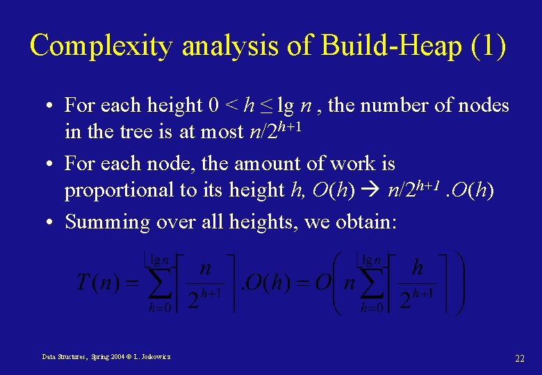 Complexity analysis of Build-Heap (1) • For each height 0 < h ≤ lg
