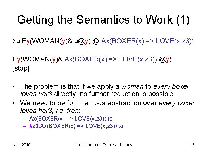 Getting the Semantics to Work (1) u. Ey(WOMAN(y)& u@y) @ Ax(BOXER(x) => LOVE(x, z