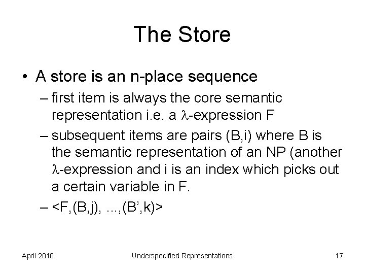 The Store • A store is an n-place sequence – first item is always