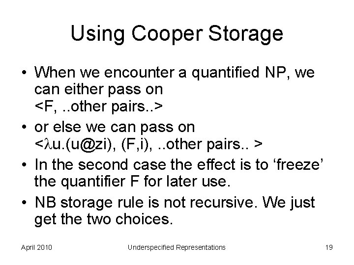 Using Cooper Storage • When we encounter a quantified NP, we can either pass