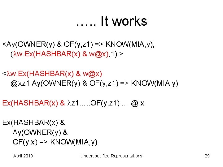 …. . It works <Ay(OWNER(y) & OF(y, z 1) => KNOW(MIA, y), ( w.