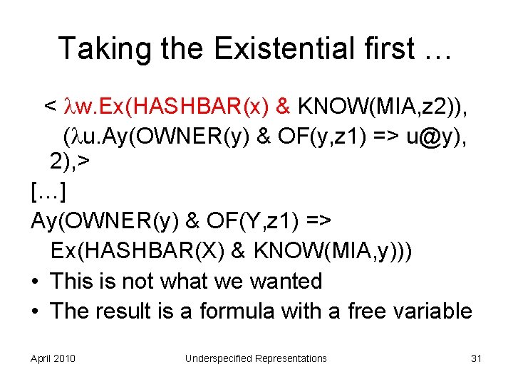 Taking the Existential first … < w. Ex(HASHBAR(x) & KNOW(MIA, z 2)), ( u.