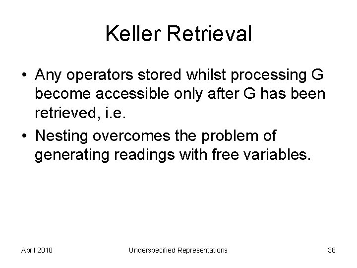 Keller Retrieval • Any operators stored whilst processing G become accessible only after G