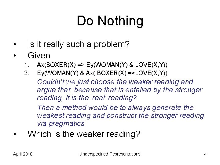 Do Nothing • • Is it really such a problem? Given 1. 2. Ax(BOXER(X)