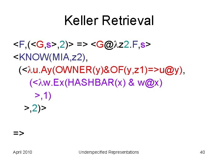 Keller Retrieval <F, (<G, s>, 2)> => <G@ z 2. F, s> <KNOW(MIA, z