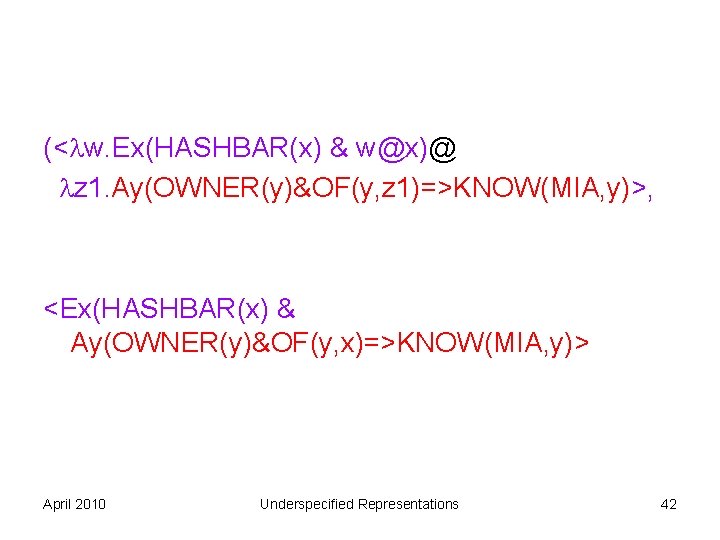 (< w. Ex(HASHBAR(x) & w@x)@ z 1. Ay(OWNER(y)&OF(y, z 1)=>KNOW(MIA, y)>, <Ex(HASHBAR(x) & Ay(OWNER(y)&OF(y,