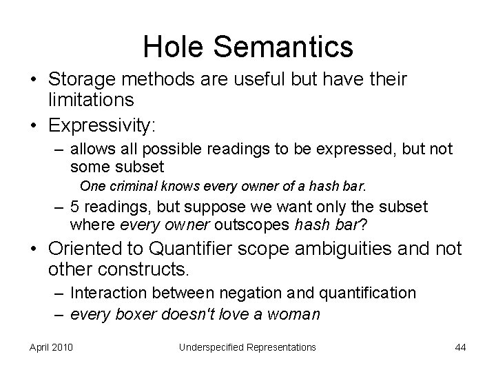 Hole Semantics • Storage methods are useful but have their limitations • Expressivity: –
