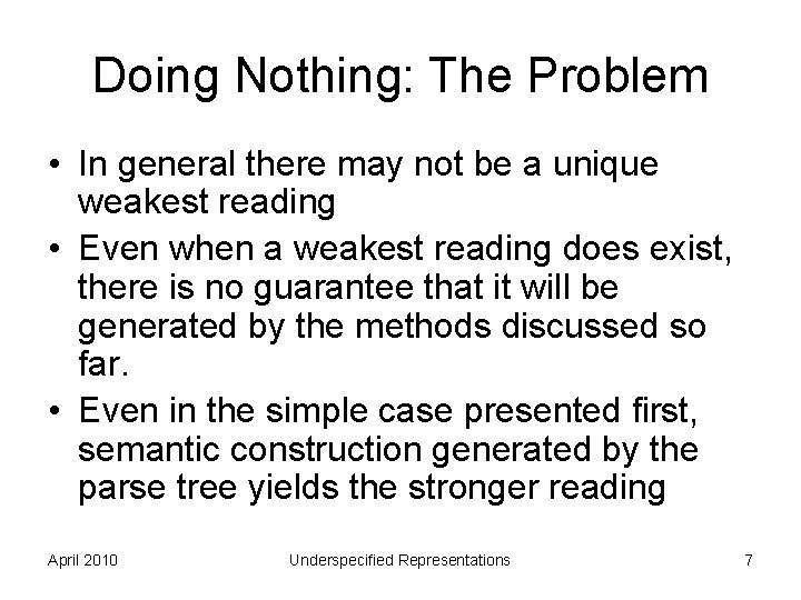 Doing Nothing: The Problem • In general there may not be a unique weakest