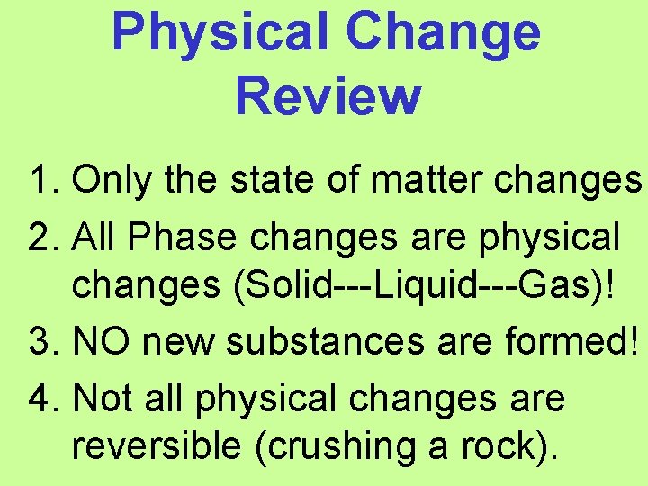 Physical Change Review 1. Only the state of matter changes 2. All Phase changes