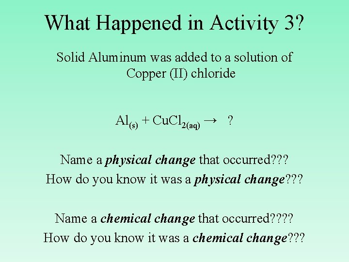 What Happened in Activity 3? Solid Aluminum was added to a solution of Copper