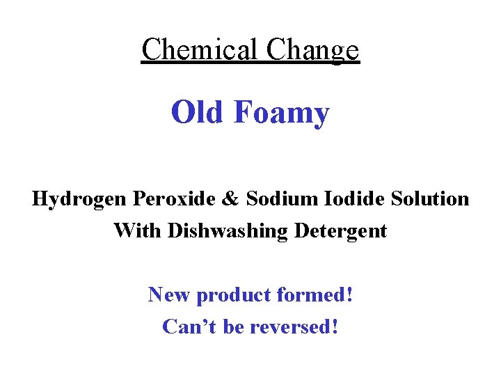 Chemical Change Old Foamy Hydrogen Peroxide & Sodium Iodide Solution With Dishwashing Detergent New