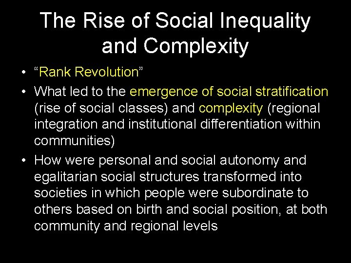 The Rise of Social Inequality and Complexity • “Rank Revolution” • What led to