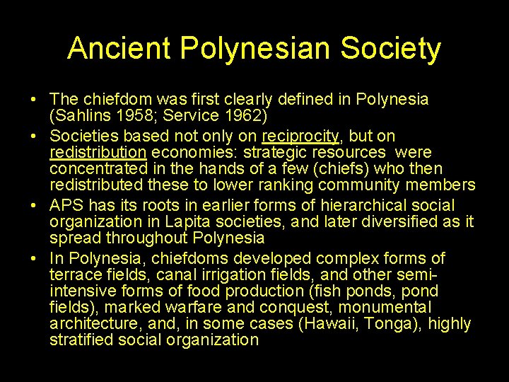 Ancient Polynesian Society • The chiefdom was first clearly defined in Polynesia (Sahlins 1958;