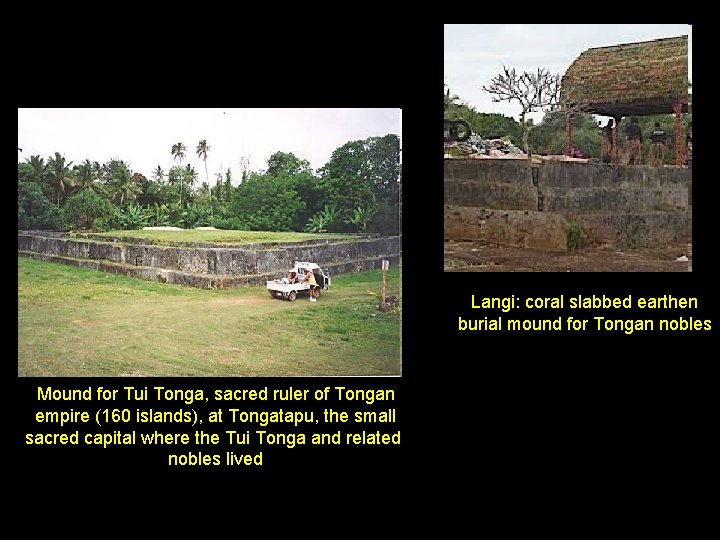 Langi: coral slabbed earthen burial mound for Tongan nobles Mound for Tui Tonga, sacred