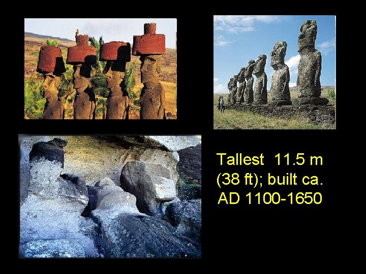 Tallest 11. 5 m (38 ft); built ca. AD 1100 -1650 