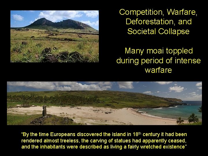 Competition, Warfare, Deforestation, and Societal Collapse Many moai toppled during period of intense warfare