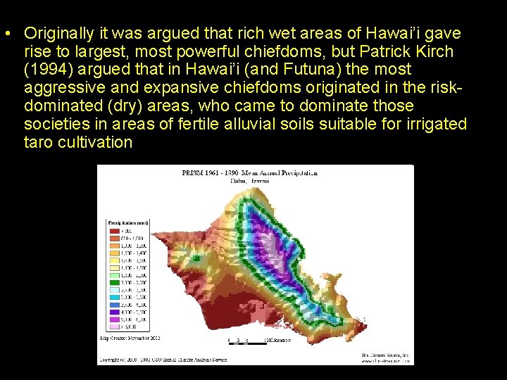  • Originally it was argued that rich wet areas of Hawai’i gave rise