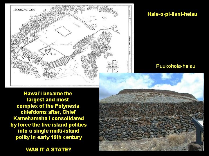 Hale-o-pi-ilani-heiau Puukohola-heiau Hawai’i became the largest and most complex of the Polynesia chiefdoms after,