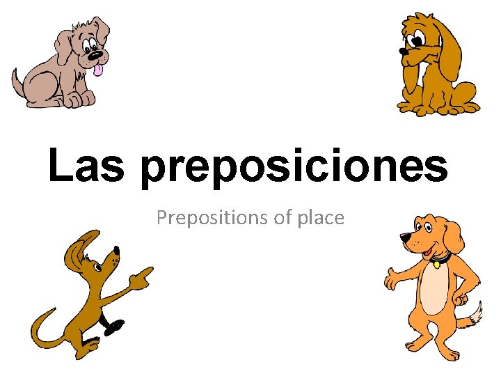 Las preposiciones Prepositions of place 