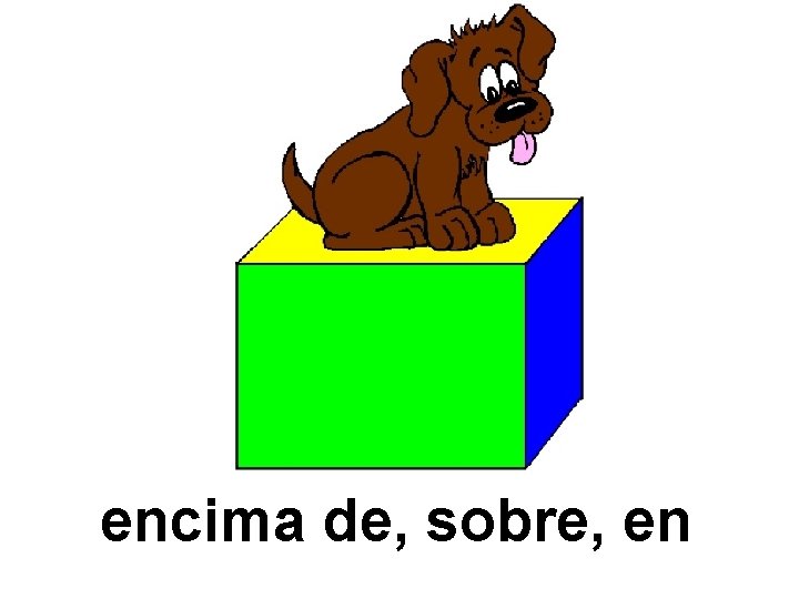 encima de, sobre, en 