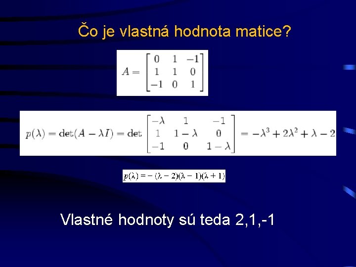 Čo je vlastná hodnota matice? Vlastné hodnoty sú teda 2, 1, -1 