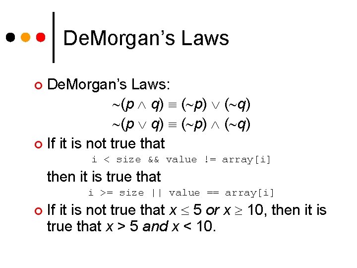 De. Morgan’s Laws: (p q) ( p) ( q) ¢ If it is not